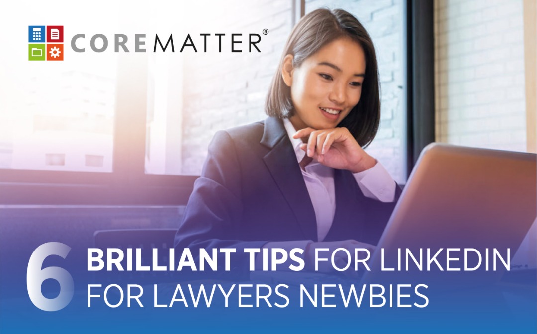 6 Brilliant Tips for LinkedIn for Lawyers Newbies