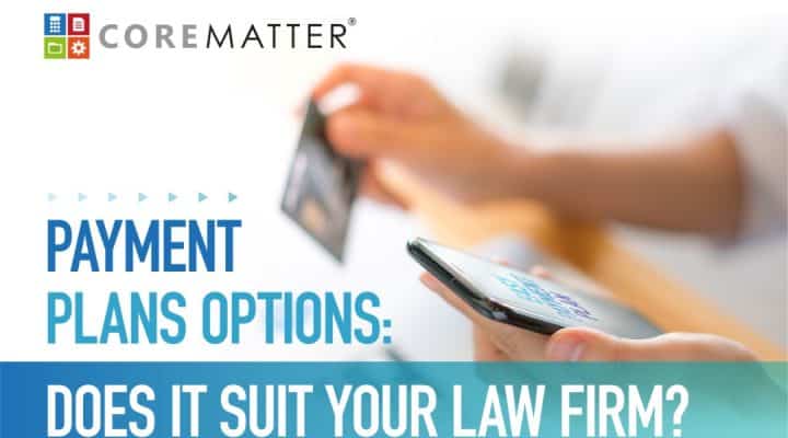 Payment-Plans-Options-Does-It-Suit-Your-Law-Firm