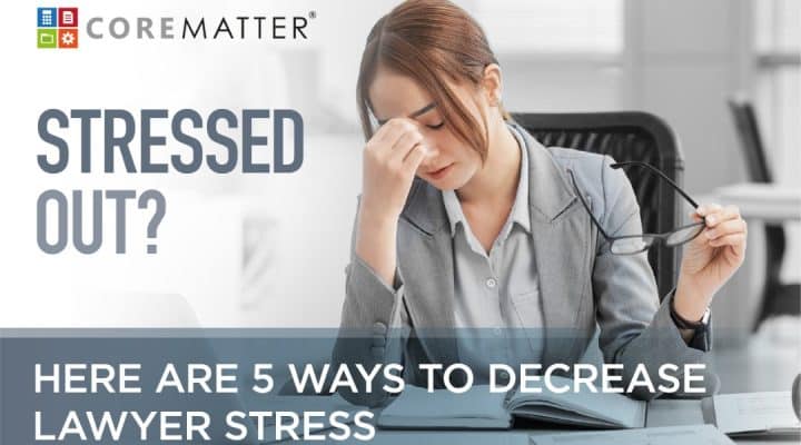 Stressed-Out-Here-are-5-Ways-to-Decrease-Lawyer-Stress