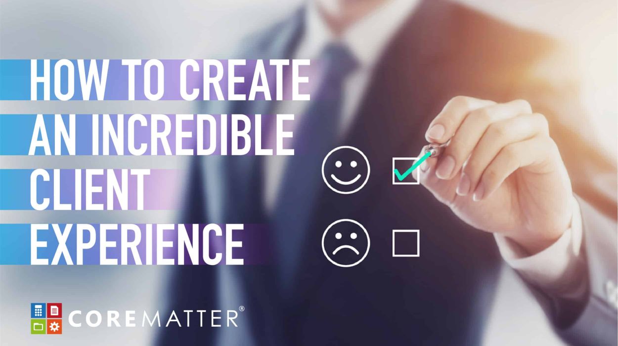 How to Create an Incredible Client Experience